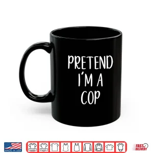 Mug Pretend IM A Cop Costume Halloween Easy Kid Police Officer Shirt