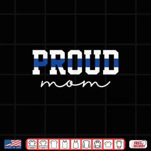 Design Proud Mom Blue Line Police Officer Mom Gift Shirt