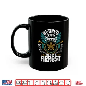 Mug Retired Deputy Sheriff Retirement Police Officer Patrolman Shirt