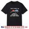 Thats What I Do I Drive A Wee Woo Car & I Know Things Police Shirt