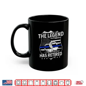 Mug The Legend Has Retired Police Officer Retirement Gift Shirt