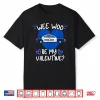 Wee Woo Be My Valentine Police Car Officer Law Enforcement Shirt
