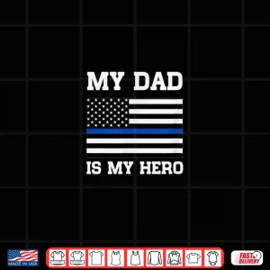 Design Thin Blue Line My Dad Is My Hero Son Of Police Officer Shirt