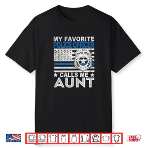 Womens My Favorite Police Officer Calls Me Aunt Police Officer Aunt Shirt