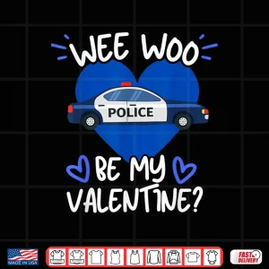 Design Wee Woo Be My Valentine Police Car Officer Law Enforcement Shirt