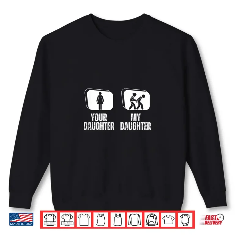 Sweatshirt Your Daughter My Daughter Dad Mom Proud Police Officer Shirt