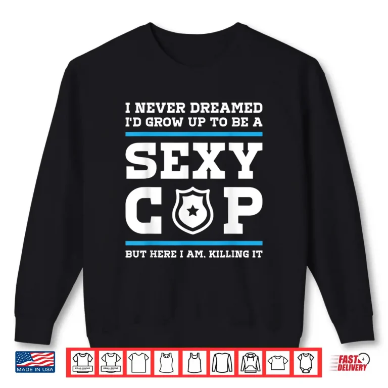 Sweatshirt Confident Cop But Here I Am Blue Line Police Officer Cop Shirt