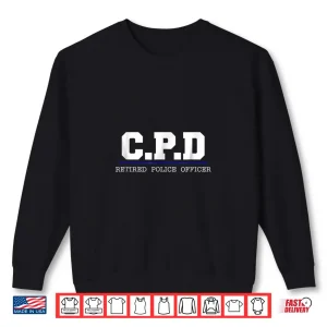 Sweatshirt CPD Retired Police Officer Shirt Chicago PD Gift