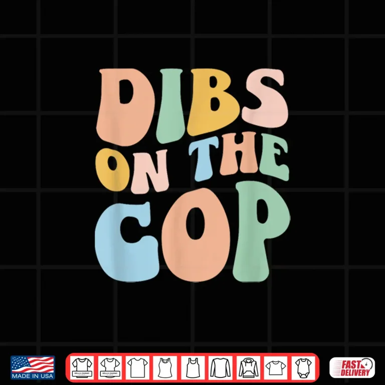Design Dibs On The Cop Groovy Retro Funny Police Officer Spouse Shirt