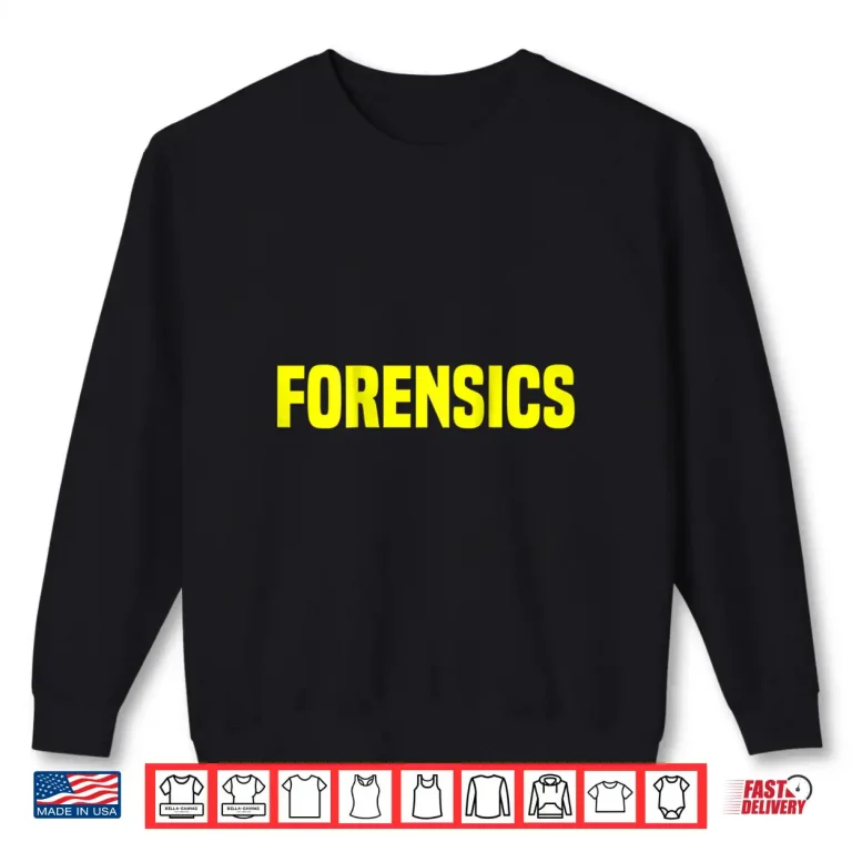 Sweatshirt Forensics Crime Investigator Shirt Detectives Policemen