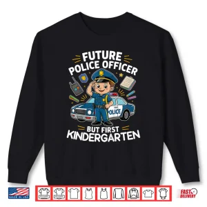 Sweatshirt Future Police Officer Kindergarten Back to School Shirt