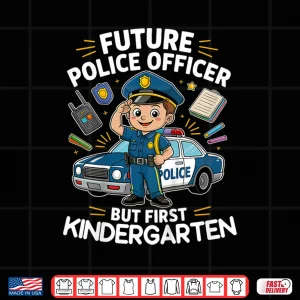 Design Future Police Officer Kindergarten Back to School Shirt