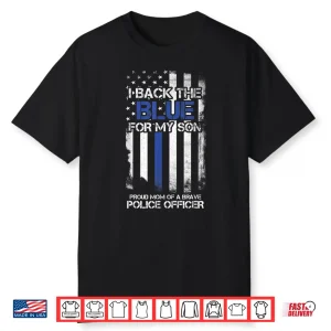 I Back The Blue For My Child Proud Parent Of A Police Officer Shirt