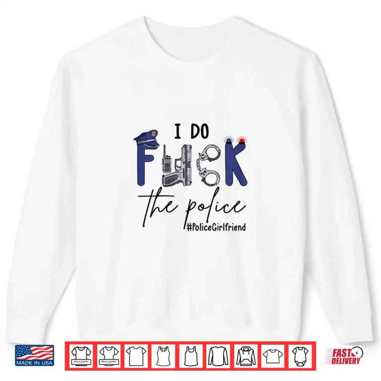 Sweatshirt I Do Police Officer Funny Cop Partner Saying Joke Shirt