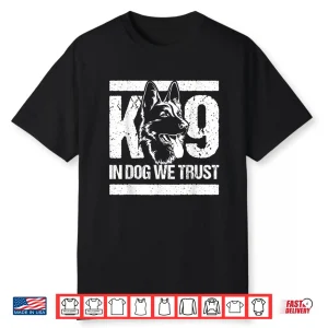 K 9 In Dogs We Trust Blue Line K9 Dog Unit Police Officer Shirt