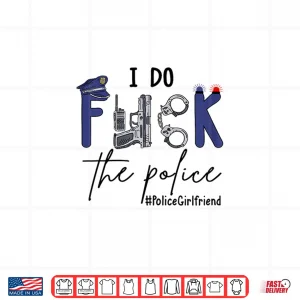 I Do Police Officer Funny Cop Partner Saying Joke Shirt 3 Design I Do Police Officer Funny Cop Partner Saying Joke Shirt