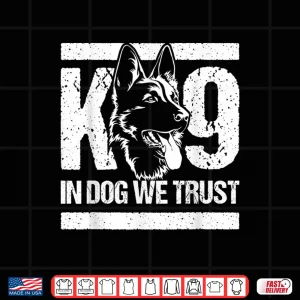 Design K 9 In Dogs We Trust Blue Line K9 Dog Unit Police Officer Shirt