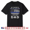 My Favorite Police Officer Calls Me Dad Fathers Day Shirt