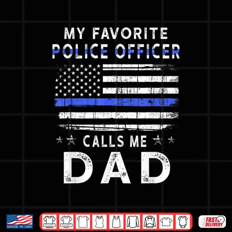 Design My Favorite Police Officer Calls Me Dad Fathers Day Shirt