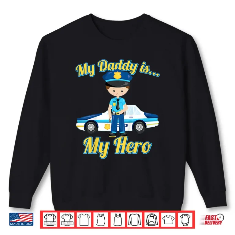 Sweatshirt My Parent Is My Hero Police Officer Cop Tee Vision Shirt