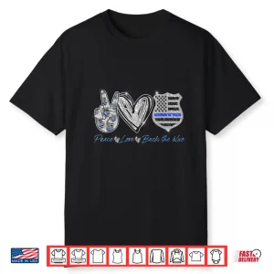 Peace Love Back The Blue Shirt Police Officer Gift Shirt