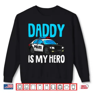 Sweatshirt Parent Is My Hero Police Police Officer Cop Shirt