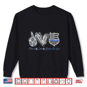 Sweatshirt Peace Love Back the Blue Shirt Police Officer Gift Shirt
