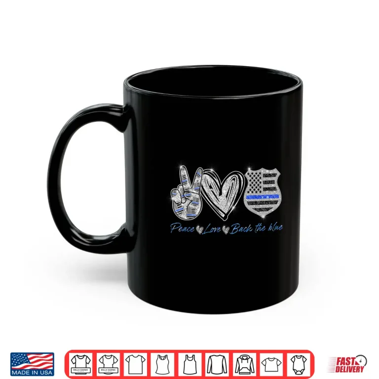 Mug Peace Love Back the Blue Shirt Police Officer Gift Shirt