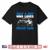 Police Officer Just A Person Who Loves Police Cars Shirt