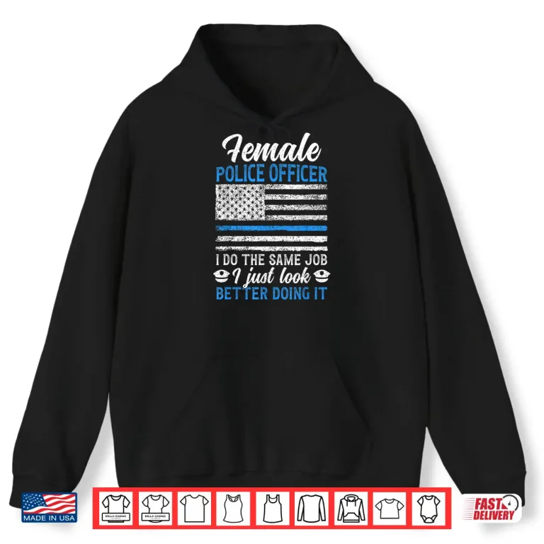 Hoodie Police Officer Funny Police Officer Female Cop Shirt