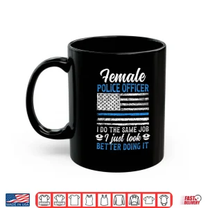 Mug Police Officer Funny Police Officer Female Cop Shirt