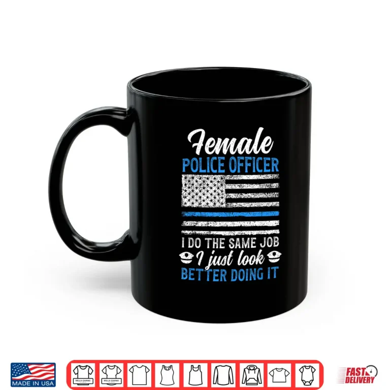 Mug Police Officer Funny Police Officer Female Cop Shirt