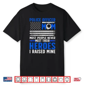 Police Parent Art For Cop Mother Police Officer Lovers Shirt
