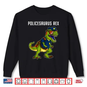 Sweatshirt Police Officer T Rex Dinosaur Gifts for Policeman Shirt
