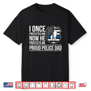Proud Police Dad Of A Police Officer Father Shirt