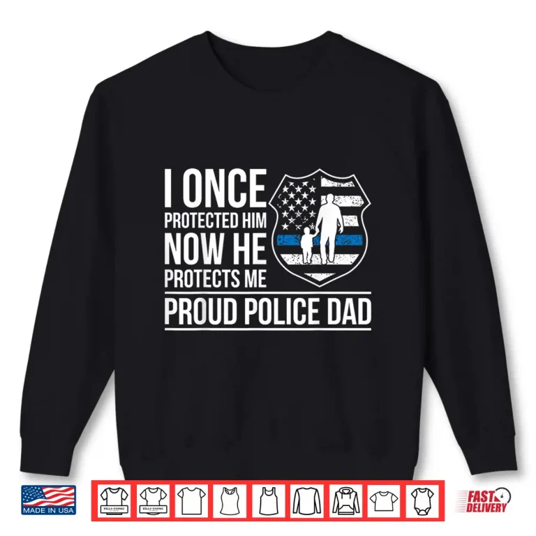 Sweatshirt Proud Police Dad of a Police Officer Father Shirt
