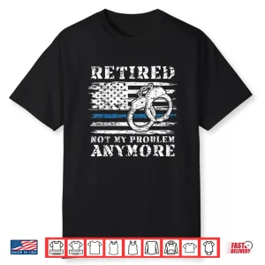 Retired Police Officer Retirement Gift Funny Police Shirt