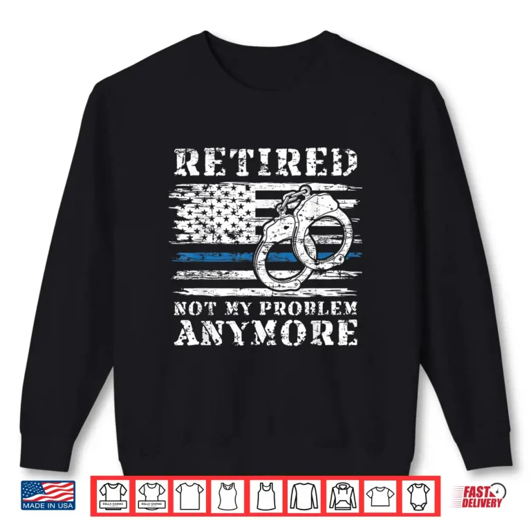 Sweatshirt Retired Police Officer Retirement Gift Funny Police Shirt