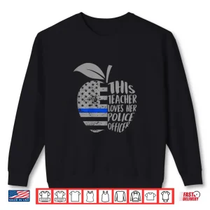 Sweatshirt This Teacher Loves Her Police Officer Funny Partner Saying Shirt
