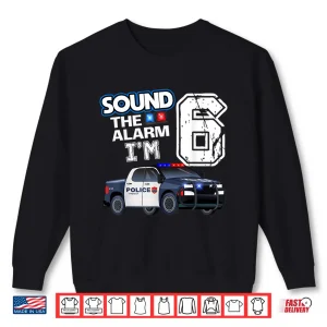 6Th B Day Police Car Policeman Officer Birthday 6 Year Old Shirt 2 Sweatshirt 6th B Day Police Car Policeman Officer Birthday 6 Year Old Shirt
