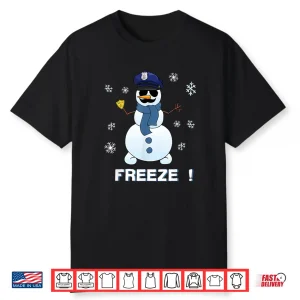 Cop Snowman Shirt Freeze Christmas Party Gift Shirt