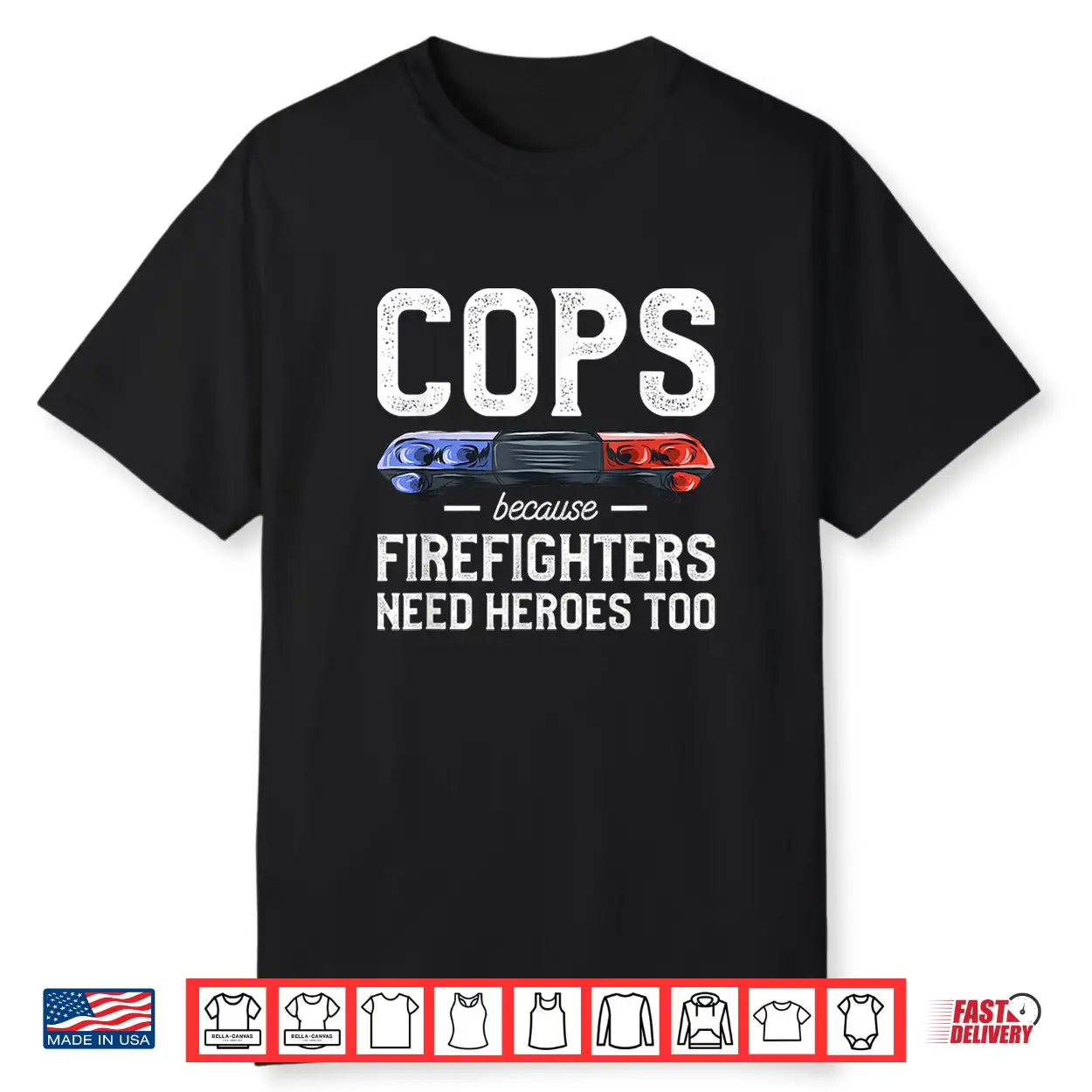 Cops Because Firefighters Need Heroes Too Police Officer Shirt Cops Because Firefighters Need Heroes Too Police Officer Shirt