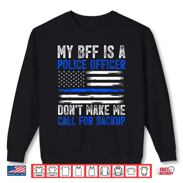 Sweatshirt My BFF Is a Police Officer Shirt