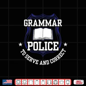 Design Grammar Police To Serve and Correct Officer Cop Spelling Shirt