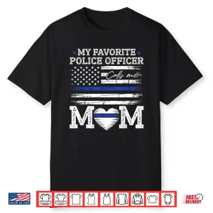 My Favorite Police Officer Calls Me Mom Police Officer Mama Shirt