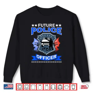 Sweatshirt Future Police Officer Shirt