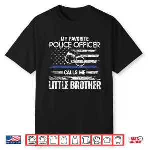 My Favorite Police Officer Calls Me Sibling Shirt