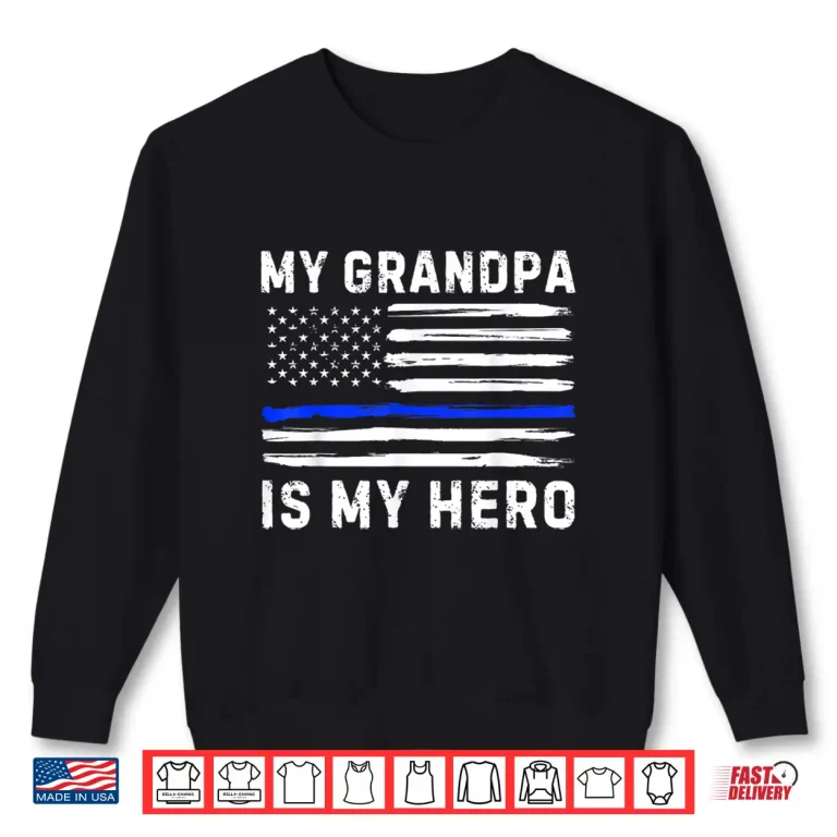 Sweatshirt My Grandparent Is My Hero Police Officer Blue Line American Flag Shirt