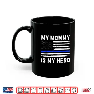 Mug My Parent Is My Hero Police Officer Blue Line American Flag Shirt