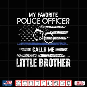 Design My Favorite Police Officer Calls Me Sibling Shirt